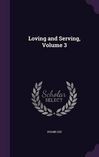 Cover image for Loving and Serving, Volume 3