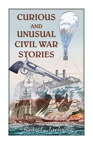 Cover image for Curious and Unusual Civil War Stories