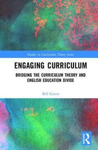 Cover image for Engaging Curriculum: Bridging the Curriculum Theory and English Education Divide