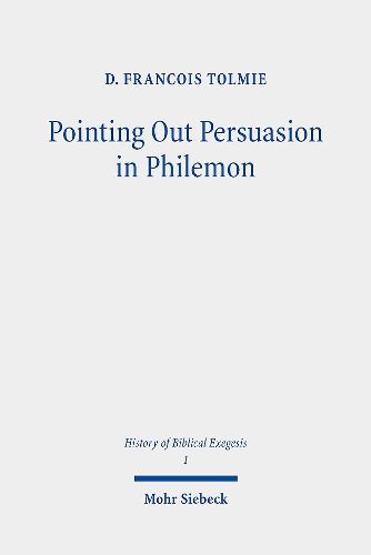 Cover image for Pointing Out Persuasion in Philemon: Fifty Readings of Paul's Rhetoric From the Fourth to the Eighteenth Century