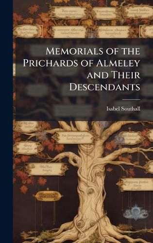 Cover image for Memorials of the Prichards of Almeley and Their Descendants