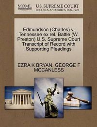 Cover image for Edmundson (Charles) V. Tennessee Ex Rel. Battle (W. Preston) U.S. Supreme Court Transcript of Record with Supporting Pleadings