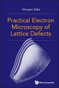 Cover image for Practical Electron Microscopy Of Lattice Defects