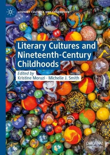 Cover image for Literary Cultures and Nineteenth-Century Childhoods