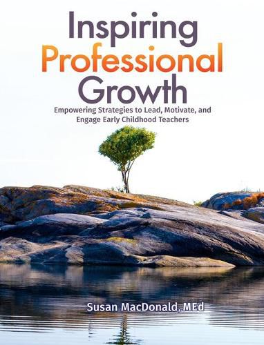 Cover image for Inspiring Professional Growth: Empowering Strategies to Lead, Motivate, and Engage Early Childhood Teachers