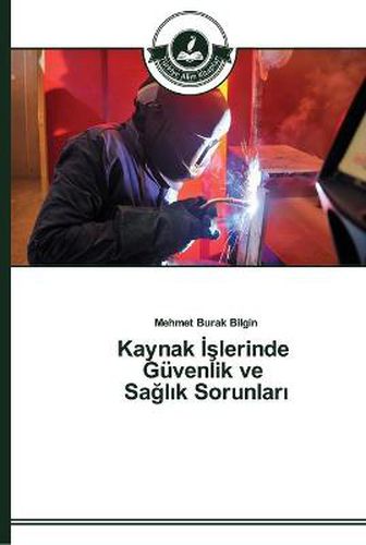 Kaynak &#304;&#351;lerinde Guvenlik ve Sa&#287;l&#305;k Sorunlar&#305;