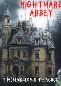 Cover image for Nightmare abbey: A 1818 novella by Thomas Love Peacock