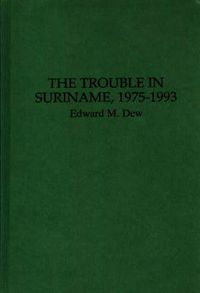 Cover image for The Trouble in Suriname, 1975-1993