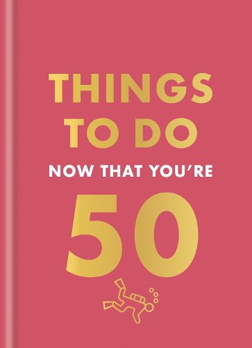 Cover image for Things to Do Now That You're 50