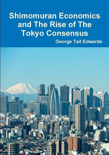 Cover image for Shimomuran Economics and The Rise of The Tokyo Consensus
