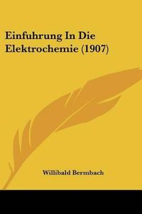 Cover image for Einfuhrung in Die Elektrochemie (1907)