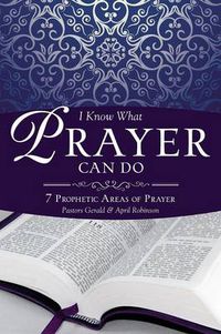 Cover image for I Know What Prayer Can Do