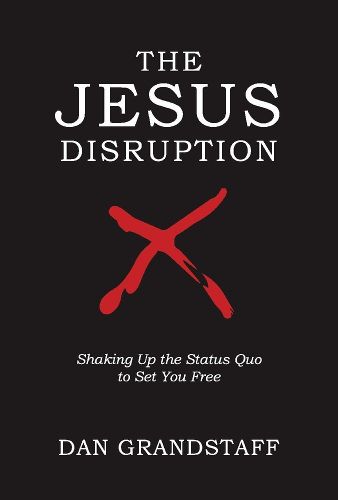 Cover image for The Jesus Disruption: Shaking Up The Status Quo To Set You Free