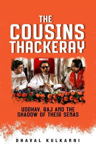 Cover image for The Cousins Thackeray: Uddhav, Raj and the Shadow of their Senas