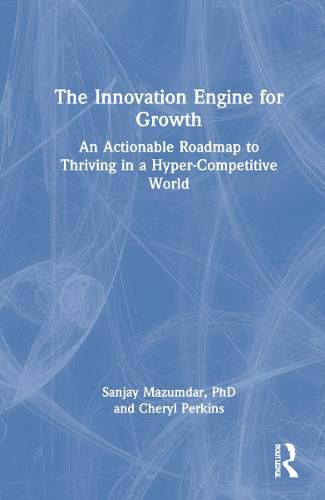 Cover image for The Innovation Engine for Growth: An Actionable Roadmap to Thriving in a Hyper-Competitive World