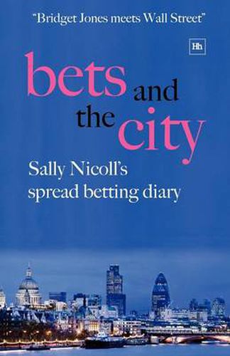 Cover image for Bets and the City: Sally Nicoll's Spread Betting Diary