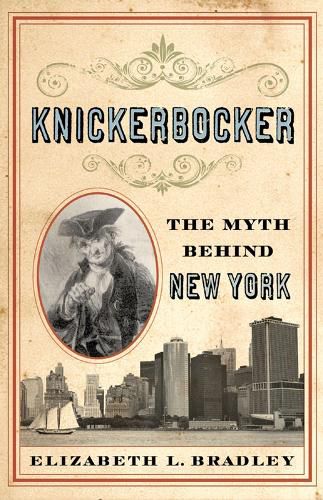 Cover image for Knickerbocker: The Myth behind New York