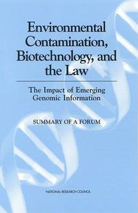 Cover image for Environmental Contamination, Biotechnology, and the Law: The Impact of Emerging Genomic Information: Summary of a Forum