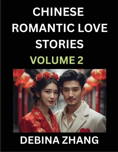 Cover image for Chinese Romantic Love Stories (Volume 2)- Learn Chinese Culture of Fantasy, Love, Romance, and Sex, English Edition