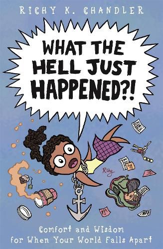 Cover image for What the Hell Just Happened?!: Comfort and Wisdom for When Your World Falls Apart