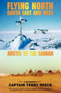 Cover image for Flying North South East and West: Arctic to the Sahara