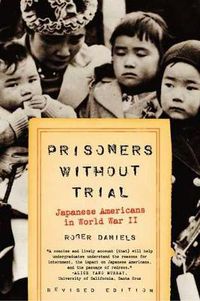 Cover image for Prisoners Without Trial: Japanese Americans in World War II