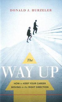 Cover image for Way Up: How to Keep Your Career Moving in the Right Direction