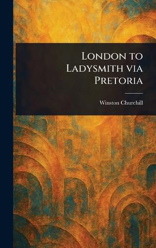Cover image for London to Ladysmith via Pretoria