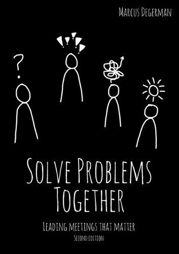 Cover image for Solve Problems Together: Leading meetings that matter