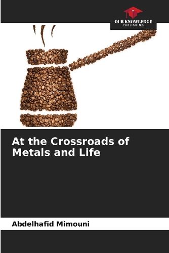 Cover image for At the Crossroads of Metals and Life