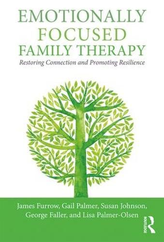 Emotionally Focused Family Therapy: Restoring Connection and Promoting Resilience