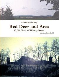 Cover image for Alberta History: Red Deer and Area - 13,000 Years of History Notes