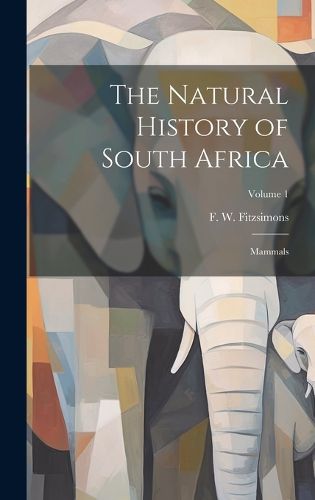 Cover image for The Natural History of South Africa; Mammals; Volume 1