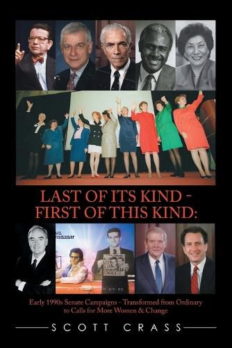 Last of Its Kind - First of This Kind: Early 1990S Senate Campaigns - Transformed from Ordinary to Calls for More Women & Change