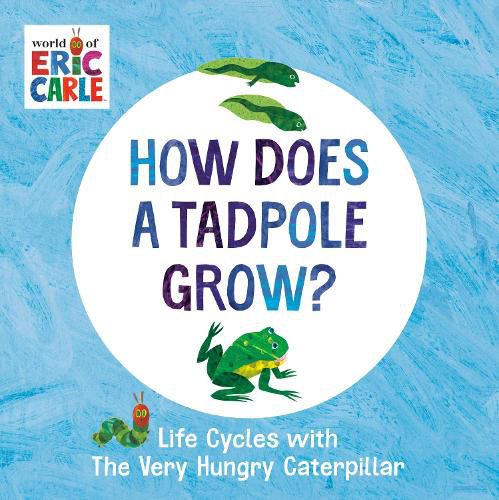 Cover image for How Does a Tadpole Grow?: Life Cycles with The Very Hungry Caterpillar