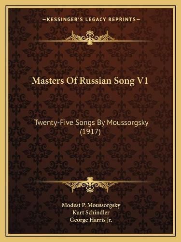 Cover image for Masters of Russian Song V1: Twenty-Five Songs by Moussorgsky (1917)