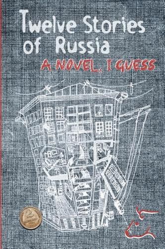 Cover image for Twelve Stories of Russia: A novel, I guess