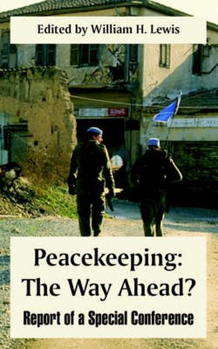 Peacekeeping: The Way Ahead? (Report of a Special Conference)