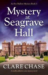 Cover image for Mystery at Seagrave Hall: A totally addictive cozy mystery novel