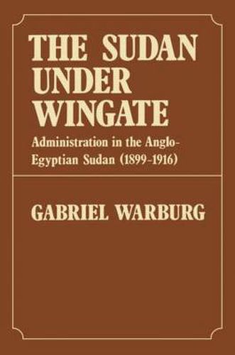 Cover image for Sudan Under Wingate: Administration in the Anglo-Egyptian Sudan (1899-1916)