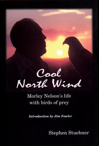 Cover image for Cool North Wind: Morley Nelson's Life with Birds of Prey