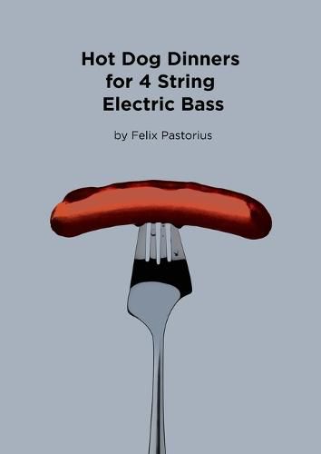 Cover image for Hot Dog Dinners for 4 String Electric Bass