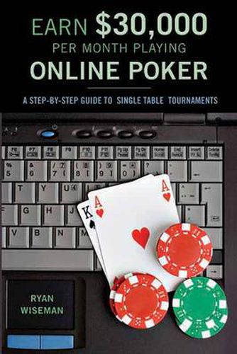 Earn GBP30,000 Per Month Playing Online Poker: A Step-by-Step Guide to Single-Table Tournaments