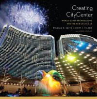 Cover image for Creating CityCenter: World-Class Architecture and the New Las Vegas