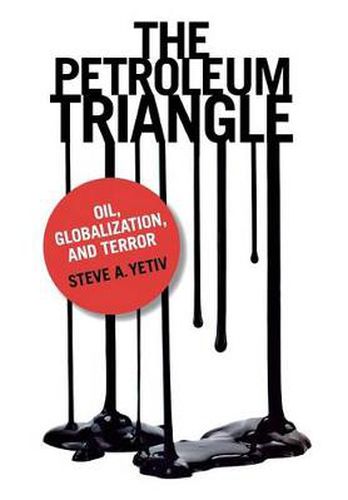 Cover image for The Petroleum Triangle: Oil, Globalization, and Terror