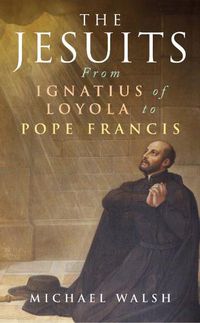 Cover image for The Jesuits: From Ignatius of Loyola to Pope Francis