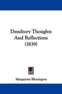 Cover image for Desultory Thoughts and Reflections (1839)