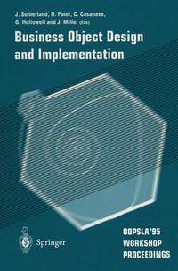 Cover image for Business Object Design and Implementation: OOPSLA '95 Workshop Proceedings 16 October 1995, Austin, Texas