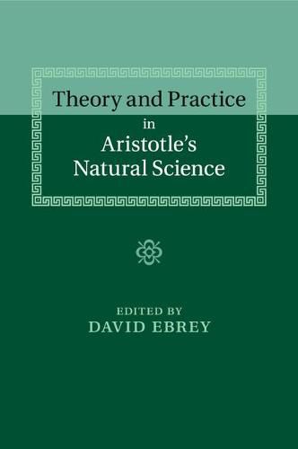 Theory and Practice in Aristotle's Natural Science