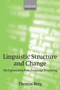 Cover image for Linguistic Structure and Change: An Explanation from Language Processing